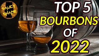 SAUCY'S TOP 5 BOURBONS OF 2022 | This was tough!!