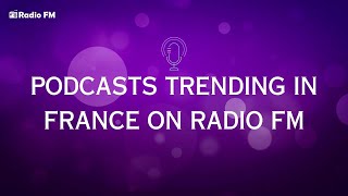 Podcasts Trending In France | Radio FM