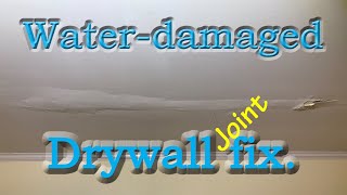 How to fix water-damaged drywall ceiling joint