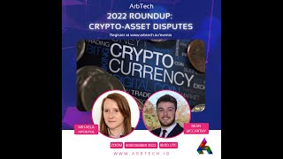 ArbTech Webinar - 2022 Roundup: Crypto Asset Disputes