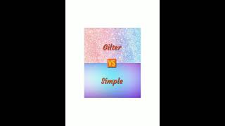 ✨✨SIMPLE vs GILTER✨✨