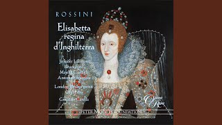 Elisabetta, regina d'Inghilterra, Act 1: "Se mi serbasti il soglio" (Elisabetta, Leicester,...