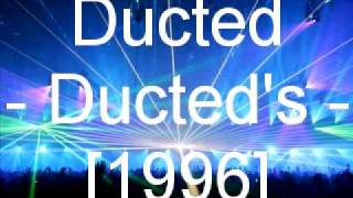 Ducted - Ducted's