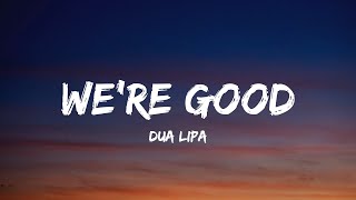 Dua Lipa - We'Re Good (Lyrics) - Miley Cyrus, Myke Towers, Kaliii, David Kushner, Myke Towers,