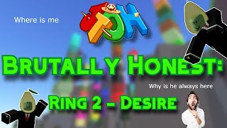 Ring 2 - Desire | JToH: Brutally Honest (Ep 2)