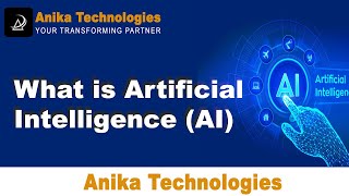 What  is  Artificial Intelligence (AI) and How it works ? | Anika Technologies