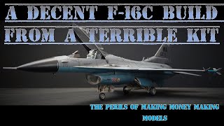 A decent F-16C build from a TERRIBLE kit (Italeri 840) - The Perils of Making Money Making Models