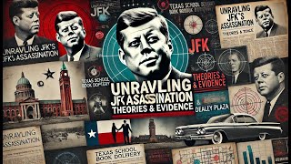 Unraveling JFK's Assassination: Theories & Evidence