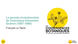 Convergences botaniques 2022 - 9. Biographie de Dominique Alexandre Godron (François le Tacon)