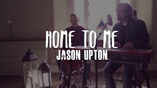 Jason Upton - Home To Me [subtitulado en español]