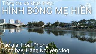 Trăng thu dạ khúc: Hình bóng mẹ hiền - TG: Hoài Phong - TB: Hằng Nguyễn vlog