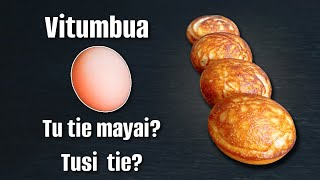 Vitumbua Laini - Tutie Mayai au Tusitie?