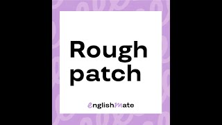 ROUGH PATCH