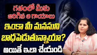 How to Deal with Painful Memories? | FORGET The PAST & MOVE ON in LIFE | Dr Anoohya | Life Skills