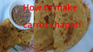 How to make softlayer carrot chapatis @makee at home