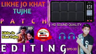 LIKHE JO KHAT TUJHE PATCH EDITING || SPD-30 PAD || By CHANDAN OCTAPAD🥁👍