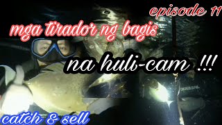 EPISODE 11: NIGHT SPEARFISHING PHILIPPINES|CATCH AND SELL|MGA TIRADOR NG BAGIS NAHULI-CAM! ! ! 😅