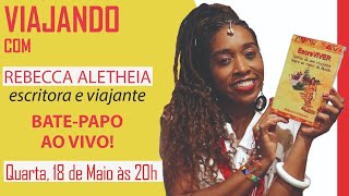 Viajando com Rebecca Aletheia, escritora e viajante.