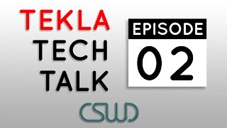 Tekla Tech Talk: Episode 02