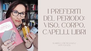 I PREFERITI DEL PERIODO! Viso, corpo, capelli, casa, libri, salute