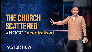 The Church Scattered | Pastor Tan Seow How (Pastor How)