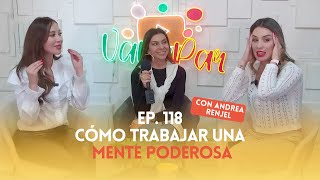 Ep. 118 - Cómo trabajar una mente poderosa