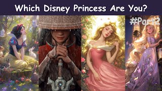 Which Disney Princess Are You? #part2 Answer These Questions to See Which Royal You Are!