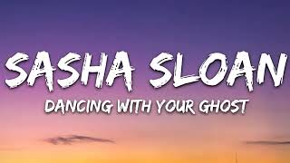 Sasha Sloan - Dancing with your ghost (lyrics )