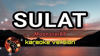 SULAT - MOONSTAR88 (karaoke version)