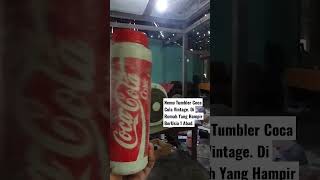 Nemu Tumbler Coca Cola Vintage. di Rumah Yang BerUsia Hampir 1 Abad.