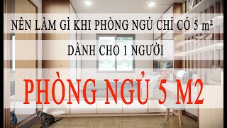 NÊN LÀM GÌ KHI PHÒNG NGỦ 5 m² - DÀNH CHO 1 NGƯỜI (NÊN XEM)