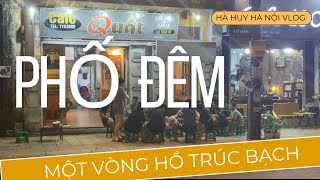 PHỐ ĐÊM OI NÓNG HÁ MỒM - Night Street Around Truc Bach Lake - Hà Huy Hà Nội Vlog #207