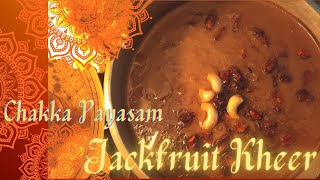 Simple Traditional Chakka Payasam / Jackfruit Kheer / Chakka Pradhaman / Jackfruit payasam