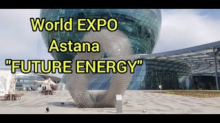 EXPO Astana, Kazakhstan   Future Energy   Solutions for Tackling Humankind’s Gre