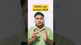 UKSSC new recruitment 2024 || ukssc new vacancy