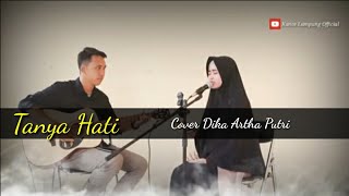 Tanya Hati - Pasto cover by Dika Artha Putri