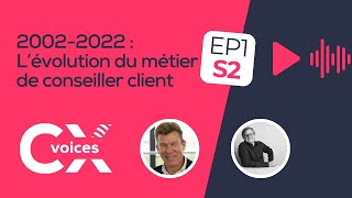 CX voices | Ép.1 Saison 2 - L’évolution du métier de conseiller client