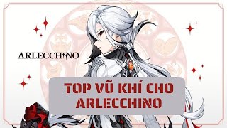 Top Vũ Khí Cho Quan Chấp Hành Arlecchino | Genshin Impact