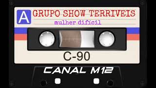 GRUPO SHOW TERRÍVEIS_ MULHER DIFÍCIL