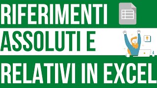 Excel: Riferimenti Assoluti e Relativi Spiegati in Italiano