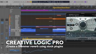 Creative Logic Pro - Create a Shimmer reverb using stock plugins