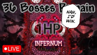 1 HP Infernum but it's ez (11/47 Bosses)