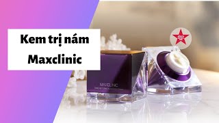 Review kem trị nám maxclinic có tốt không? Cách dùng? Giá bao nhiêu tiền