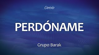 C0234 PERDÓNAME - Barak (Letra)