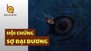 Hội chứng sợ đại dương - Thalassophobia