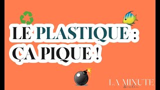 La Minute Bouclée : le plastique, ça pique !