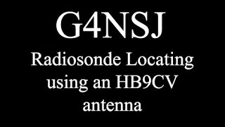 G4NSJ - Radiosonde direction finding with HB9CV antenna.