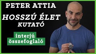 Mi kell a hosszú élethez? [Peter Attia interjú összefoglaló]