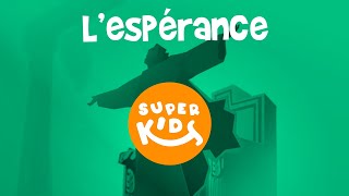 POUR ENFANTS - L'Espérance //FOR KIDS - Hope // Les Superkids - EP10