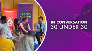 30 Under 30 Alumni In Conversation | The Radio Academy